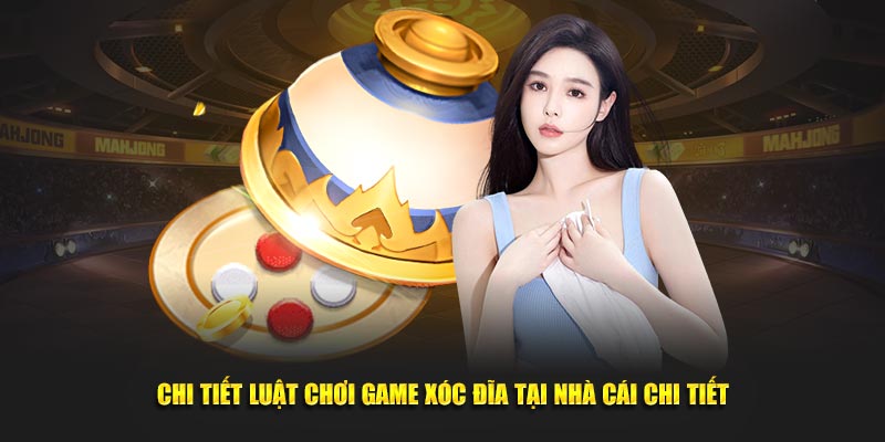 Chi tiết luật chơi game xóc đĩa tại nhà cái chi tiết