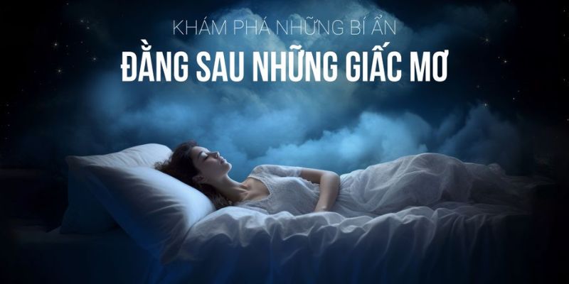 Giải mã những giấc mơ thường gặp nhất khi ngủ